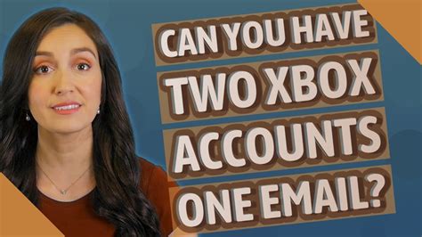 Can you have 2 Xbox accounts on the same email?